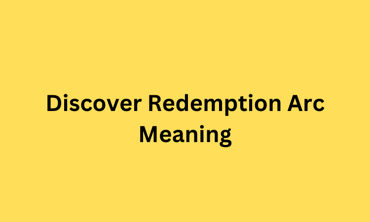 Discover Redemption Arc Meaning