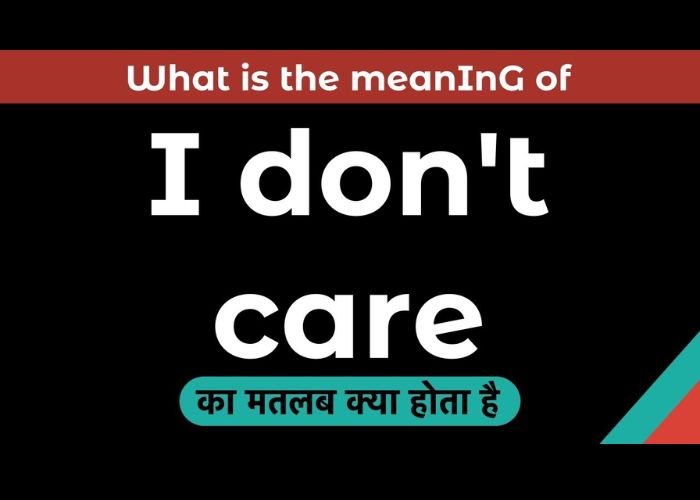 I really don’t care what you…| सोपा अर्थ मराठीत | Indian Dictionary