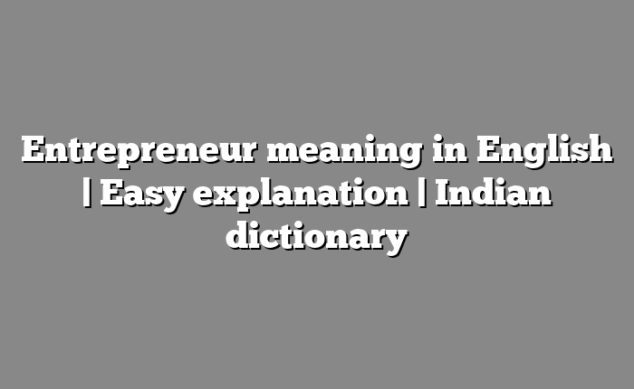 Entrepreneur meaning in English | Easy explanation | Indian dictionary