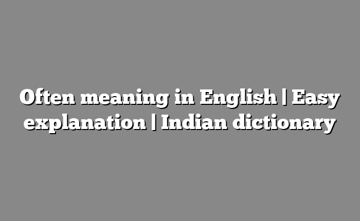 Often meaning in English | Easy explanation | Indian dictionary