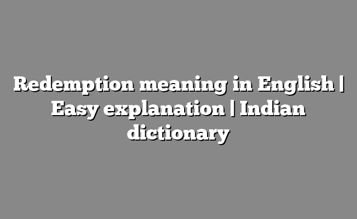 Redemption meaning in English | Easy explanation | Indian dictionary