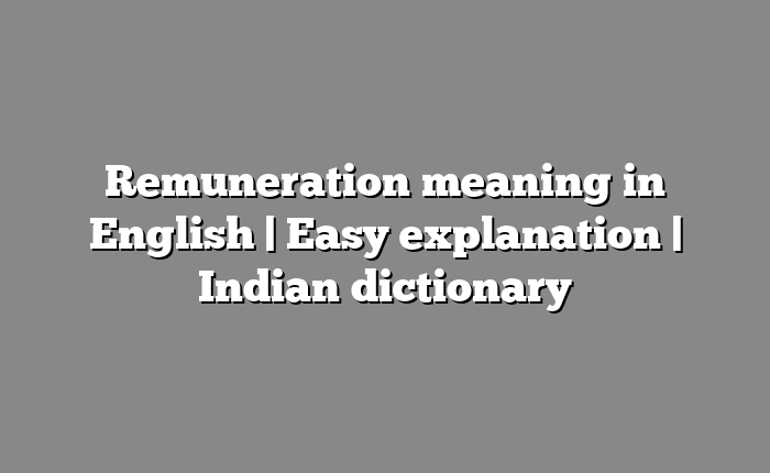 Remuneration meaning in English | Easy explanation | Indian dictionary