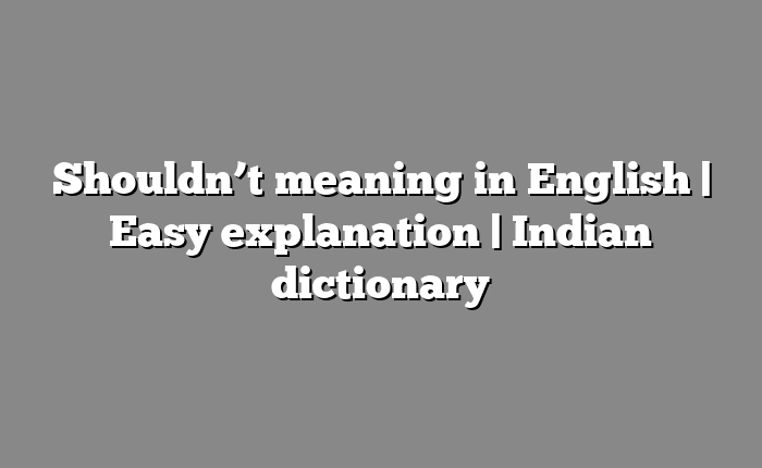 Shouldn’t meaning in English | Easy explanation | Indian dictionary