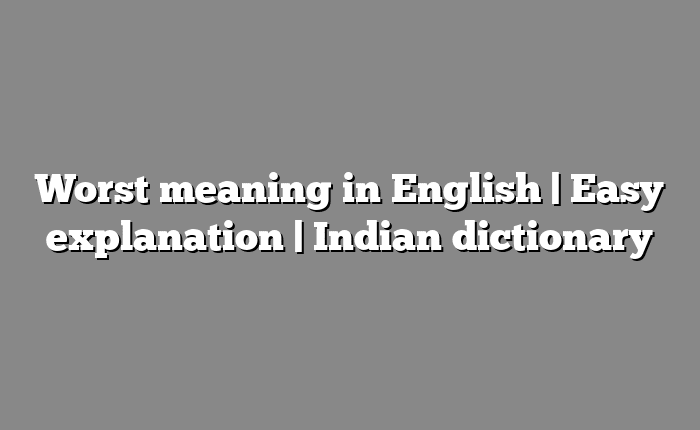 Worst meaning in English | Easy explanation | Indian dictionary