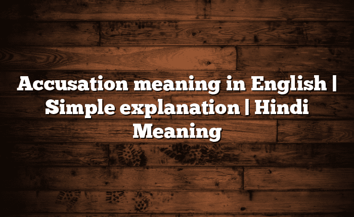 Accusation meaning in English | Simple explanation | Hindi Meaning