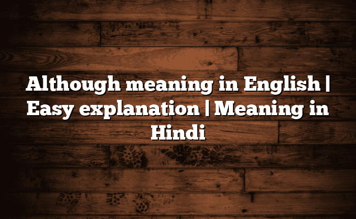 Although meaning in English | Easy explanation | Meaning in Hindi