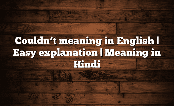 Couldn’t meaning in English | Easy explanation | Meaning in Hindi