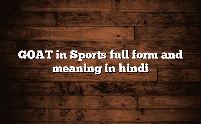 GOAT in Sports full form and meaning in hindi