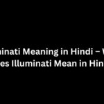 Illuminati Meaning in Hindi – What Does Illuminati Mean in Hindi?