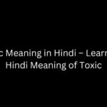 Toxic Meaning in Hindi – Learn the Hindi Meaning of Toxic