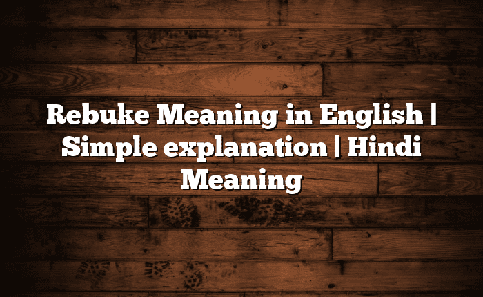 Rebuke Meaning in English | Simple explanation | Hindi Meaning