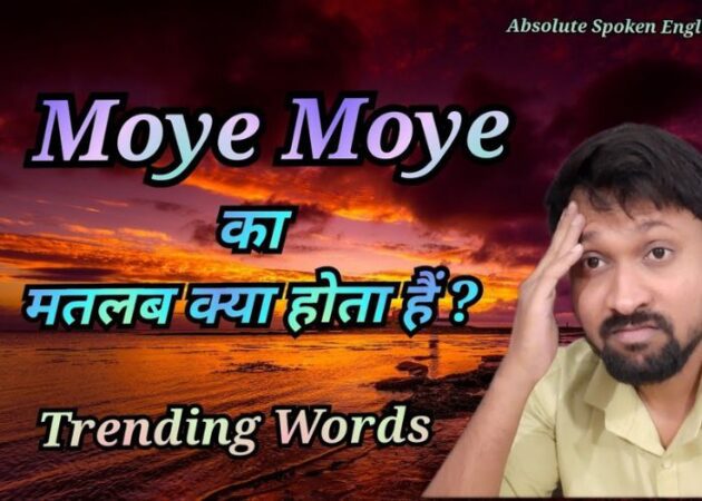 Moye Moye Meaning in Hindi – Understand the Meaning of Moye Moye