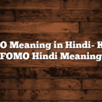 FOMO Meaning in Hindi- Know FOMO Hindi Meaning